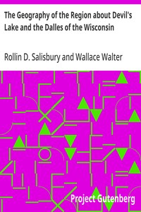 Cover of The Geography of the Region about Devil's Lake and the Dalles of the Wisconsin With Some Notes on Its Surface Geology