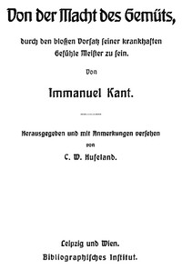 Cover of Von der Macht des Gemüts, durch den bloßen Vorsatz seiner krankhaften Gefühle Meister zu sein