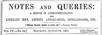 Cover of Notes and Queries, Vol. IV, Number 94, August 16, 1851 A Medium of Inter-communication for Literary Men, Artists, Antiquaries, Genealogists, etc.