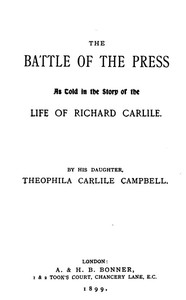 Cover of The battle of the press : $b as told in the story of the life of Richard Carlile by his daughter, Theophila Carlile Campbell