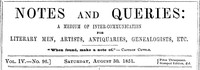 Cover of Notes and Queries, Vol. IV, Number 96, August 30, 1851 A Medium of Inter-communication for Literary Men, Artists, Antiquaries, Genealogists, etc.