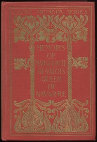 Cover of Memoirs of Marguerite de Valois, Queen of Navarre — Complete