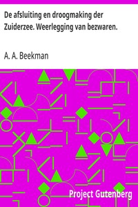 Cover of De afsluiting en droogmaking der Zuiderzee. Weerlegging van bezwaren. uitgegeven door de Zuiderzee-Vereeniging