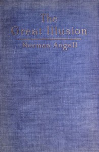 Cover of The Great Illusion A Study of the Relation of Military Power to National Advantage
