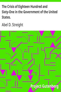 Cover of The Crisis of Eighteen Hundred and Sixty-One in the Government of the United States. Its Cause, and How It Should Be Met