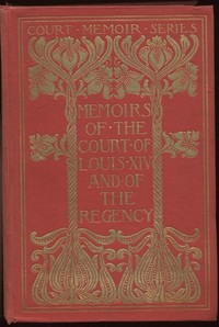 Cover of Memoirs of the Court of Louis XIV. and of the Regency — Complete