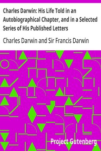 Cover of Charles Darwin: His Life Told in an Autobiographical Chapter, and in a Selected Series of His Published Letters