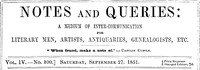 Cover of Notes and Queries, Vol. IV, Number 100, September 27, 1851 A Medium of Inter-communication for Literary Men, Artists, Antiquaries, Genealogists, etc.