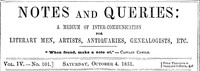 Cover of Notes and Queries, Vol. IV, Number 101, October 4, 1851 A Medium of Inter-communication for Literary Men, Artists, Antiquaries, Genealogists, etc.