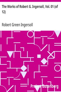 Cover of The Works of Robert G. Ingersoll, Vol. 01 (of 12) Dresden Edition—Lectures