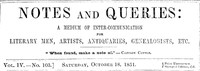 Cover of Notes and Queries, Vol. IV, Number 103, October 18, 1851 A Medium of Inter-communication for Literary Men, Artists, Antiquaries, Genealogists, etc.