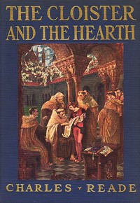 Cover of The Cloister and the Hearth: A Tale of the Middle Ages