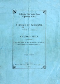 Cover of Ex-President John Quincy Adams in Pittsburgh in 1843 Address of Welcome, by Wilson McCandless, and Mr. Adams' Reply; together with a letter from Mr. Adams Relative to Judge Brackenridge's "Modern Chivalry."