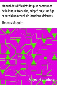 Cover of Manuel des difficultés les plus communes de la langue française, adapté au jeune âge et suivi d'un recueil de locutions vicieuses