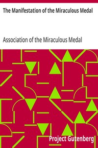 Cover of The Manifestation of the Miraculous Medal A Brief Account of Its History and of the Establishment of the Association