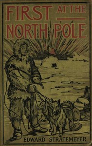 Cover of First at the North Pole; Or, Two Boys in the Arctic Circle