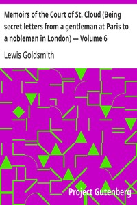 Cover of Memoirs of the Court of St. Cloud (Being secret letters from a gentleman at Paris to a nobleman in London) — Volume 6