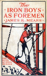 Cover of The Iron Boys as Foremen; or, Heading the Diamond Drill Shift