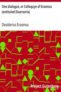Cover of One dialogue, or Colloquye of Erasmus (entituled Diuersoria) Translated oute of Latten into Englyshe: And Imprinted, to the ende that the Judgement of the Learned maye be hadde before the Translator procede in the reste.