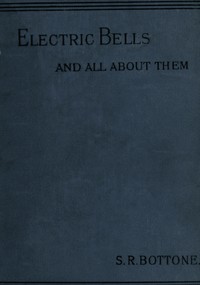Cover of Electric Bells and All About Them: A Practical Book for Practical Men