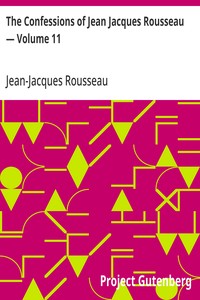 Cover of The Confessions of Jean Jacques Rousseau — Volume 11