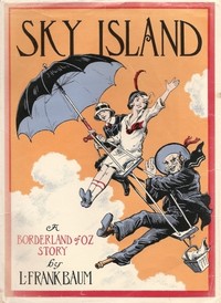 Cover of Sky Island Being the Further Exciting Adventures of Trot and Cap'n Bill After Their Visit to the Sea Fairies