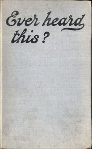 Cover of Ever Heard This? Over Three Hundred Good Stories