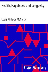 Cover of Health, Happiness, and Longevity Health without medicine: happiness without money: the result, longevity
