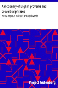 Cover of A dictionary of English proverbs and proverbial phrases : $b with a copious index of principal words