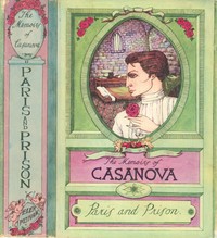 Cover of The Memoirs of Jacques Casanova de Seingalt, Vol. II (of VI), "To Paris and Prison" The First Complete and Unabridged English Translation, Illustrated with Old Engravings