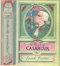 Cover of The Memoirs of Jacques Casanova de Seingalt, Vol. VI (of VI), "Spanish Passions" The First Complete and Unabridged English Translation, Illustrated with Old Engravings