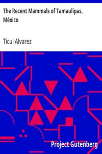 Cover of The Recent Mammals of Tamaulipas, México