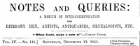 Cover of Notes and Queries, Vol. IV, Number 111, December 13, 1851 A Medium of Inter-communication for Literary Men, Artists, Antiquaries, Genealogists, etc.