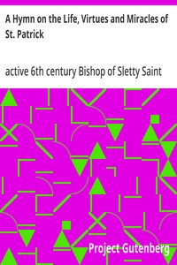 Cover of A Hymn on the Life, Virtues and Miracles of St. Patrick Composed by his Disciple, Saint Fiech, Bishop of Sletty