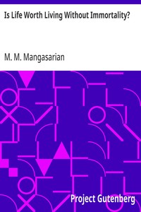 Cover of Is Life Worth Living Without Immortality? A Lecture Delivered Before the Independent Religious Society, Chicago