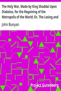 Cover of The Holy War, Made by King Shaddai Upon Diabolus, for the Regaining of the Metropolis of the World; Or, The Losing and Taking Again of the Town of Mansoul