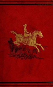 Cover of Ladies on Horseback Learning, Park-riding, and Hunting, with Hints Upon Costume, and Numerous Anecdotes
