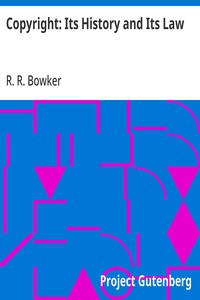 Cover of Copyright: Its History and Its Law