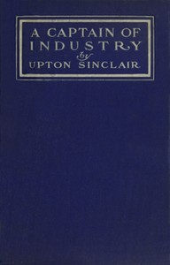 Cover of A Captain of Industry: Being the Story of a Civilized Man