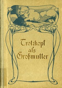 Cover of Trotzkopf als Grossmutter