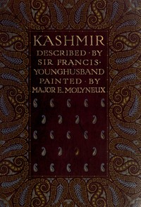 Cover of Kashmir, described by Sir Francis Younghusband, painted by Major E. Molyneux