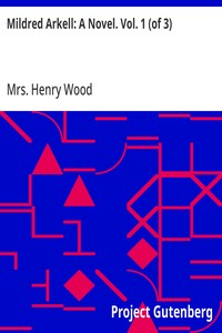 Cover of Mildred Arkell: A Novel. Vol. 1 (of 3)