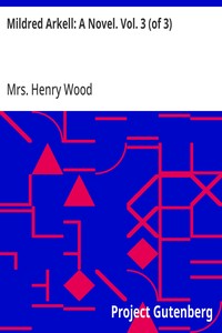 Cover of Mildred Arkell: A Novel. Vol. 3 (of 3)