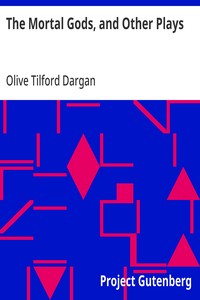 Cover of The Mortal Gods, and Other Plays