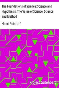 Cover of The Foundations of Science: Science and Hypothesis, The Value of Science, Science and Method