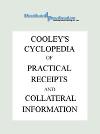 Cover of Cooley's Cyclopædia of Practical Receipts and Collateral Information in the Arts, Manufactures, Professions, and Trades..., Sixth Edition, Volume I