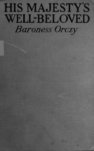 Cover of His Majesty's Well-Beloved An Episode in the Life of Mr. Thomas Betteron as told by His Friend John Honeywood
