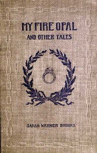 Cover of My Fire Opal, and Other Tales