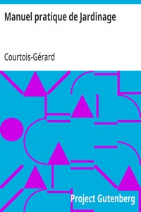 Cover of Manuel pratique de Jardinage contenant la manière de cultiver soi-même un jardin ou d'en diriger la culture