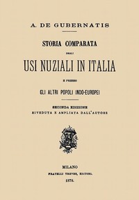Cover of Storia comparata degli usi nuziali in Italia e presso gli altri popoli indo-europei Seconda edizione riveduta e ampliata dall'autore